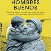 «Algunos hombres buenos: Historias de mujeres y hombres que pusieron la justicia por encima de las ideologías durante la Guerra Civil» de Octavio Ruiz Manjón Descargar (download) libro gratis pdf, epub, mobi, Leer en línea sin registrarse