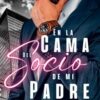 «En la Cama del Socio de mi Padre» de Katy Guardado Descargar (download) libro gratis pdf, epub, mobi, Leer en línea sin registrarse