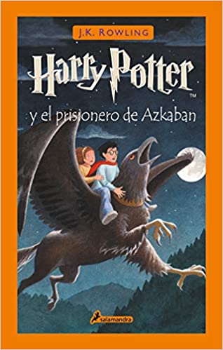 «Harry Potter y el prisionero de Azkaban (Harry Potter and the Prisoner of Azkaban – Harry Potter 3)» de J. K. Rowling