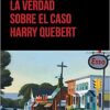 «La verdad sobre el caso Harry Quebert» de Joël Dicker Descargar (download) libro gratis pdf, epub, mobi, Leer en línea sin registrarse