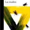 «Las madres (La novia gitana 4)» de Carmen Mola Descargar (download) libro gratis pdf, epub, mobi, Leer en línea sin registrarse
