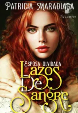 «Lazos de sangre (Esposa olvidada #2)» de Patricia Maradiaga