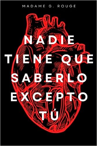 «Nadie Tiene Que Saberlo Excepto Tú» de Madame G. Rouge