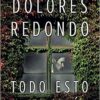 «Todo esto te daré» de Dolores Redondo Descargar (download) libro gratis pdf, epub, mobi, Leer en línea sin registrarse