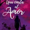 «Una carta al amor» de Ida Gonzalez Descargar (download) libro gratis pdf, epub, mobi, Leer en línea sin registrarse