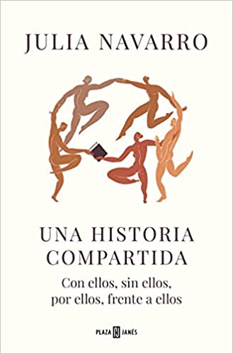 «Una historia compartida: Con ellos, sin ellos, por ellos, frente a ellos» de Julia Navarro