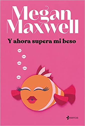 «Y ahora supera mi beso» de Megan Maxwell