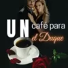 «Un café para el Duque» AngellynaMerida Descargar (download) libro gratis pdf, epub, mobi, Leer en línea sin registrarse