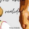«Mi única realidad» Nury Oviedo Descargar (download) libro gratis pdf, epub, mobi, Leer en línea sin registrarse