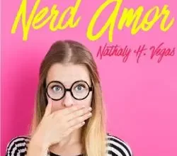 «Estúpido Nerd Amor» Nathaly H Vegas Descargar (download) libro gratis pdf, epub, mobi, Leer en línea sin registrarse