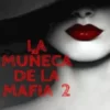 «LA MUÑECA DE LA MAFIA 2» michel19997 Descargar (download) libro gratis pdf, epub, mobi, Leer en línea sin registrarse