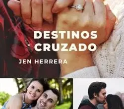 «Destinos cruzados» Jenherrera2010 Descargar (download) libro gratis pdf, epub, mobi, Leer en línea sin registrarse
