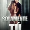 «Solamente Tú» LEOCADIA CARBAJAL Descargar (download) libro gratis pdf, epub, mobi, Leer en línea sin registrarse