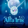«Alfa Iris: Buscando mi otra mitad» Paola M. González Descargar (download) libro gratis pdf, epub, mobi, Leer en línea sin registrarse
