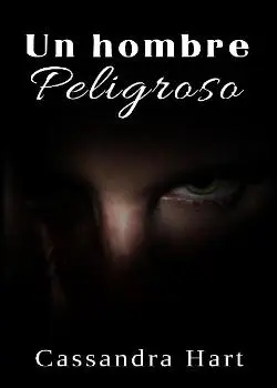 «Un hombre peligroso» Cassandra Hart
