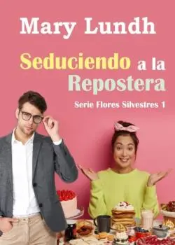 «Seduciendo a la repostera» Mary Lundh