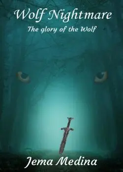 «The glory of the Wolf (Wolf Nightmare #1)» Jema Medina