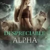 «Despreciable Alpha» Blanca Villanueva Descargar (download) libro gratis pdf, epub, mobi, Leer en línea sin registrarse