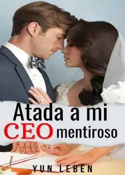 «Atada a mi CEO mentiroso» Yun Leben
