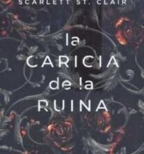«LA CARICIA DE LA RUINA» de SCARLETT ST. CLAIR Descargar (download) libro gratis pdf, epub, mobi, Leer en línea sin registrarse