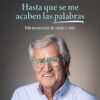 «Hasta que se me acaben las palabras: Mis recuerdos de radio y vida» de Pepe Domingo Castaño Descargar (download) libro gratis pdf, epub, mobi, Leer en línea sin registrarse