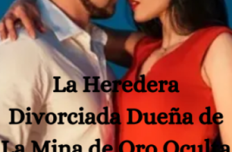 «La Heredera Divorciada Dueña de La Mina de Oro Oculta» de Vera Whitehead Descargar (download) libro gratis pdf, epub, mobi, Leer en línea sin registrarse