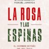 «La rosa y las espinas: El hombre detrás del político» de Alfonso Guerra Descargar (download) libro gratis pdf, epub, mobi, Leer en línea sin registrarse