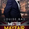 «Mister Mayfair» de Louise Bay Descargar (download) libro gratis pdf, epub, mobi, Leer en línea sin registrarse