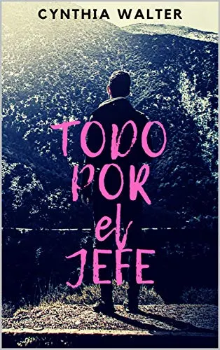 «Todo por el jefe» de Cynthia Walter