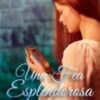 «UNA FEA ESPLENDOROSA *SERIE LA HERMANDAD DE LAS FEAS 03*» de Eva Benavidez Descargar (download) libro gratis pdf, epub, mobi, Leer en línea sin registrarse